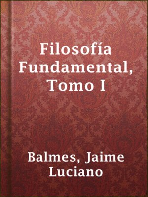 cover image of Filosofía Fundamental, Tomo I